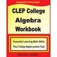 thumbnail image 1 of Pre-Owned CLEP College Algebra Workbook: Essential Learning Math Skills Plus Two College Algebra Practice (Paperback) by Michael Smith, Reza Nazari, 1 of 1