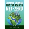 thumbnail image 1 of CLIMATE CHANGE and the road to NET-ZERO: Science - Technology - Economics - Politics, (Paperback), 1 of 1