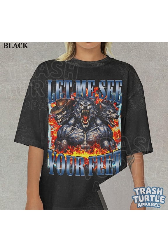 Let Me See Your Feet Shirt, Funny Alpha Wolf Tshirt, Hilarious Meme Bootleg Sweatshirt, Unisex Graphic 90s Tee, Black S