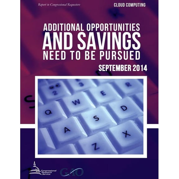 Cloud Computing Additional Opportunities and Savings Need to Be Pursued