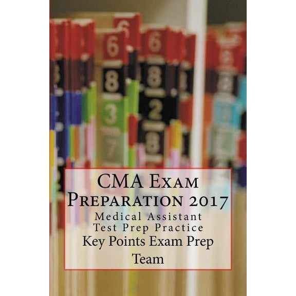 CMA Exam Preparation 2017: Medical Assistant Test Prep Practice (Paperback)