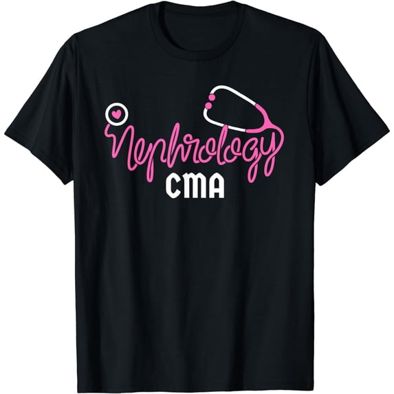CMA Nephrology Certified Medical Assistant Stethoscope Nurse T-Shirt