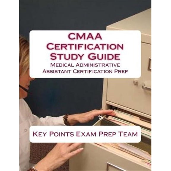CMAA Certification Study Guide: Medical Administrative Assistant Certification Prep (Paperback) by Key Points Exam Prep Team