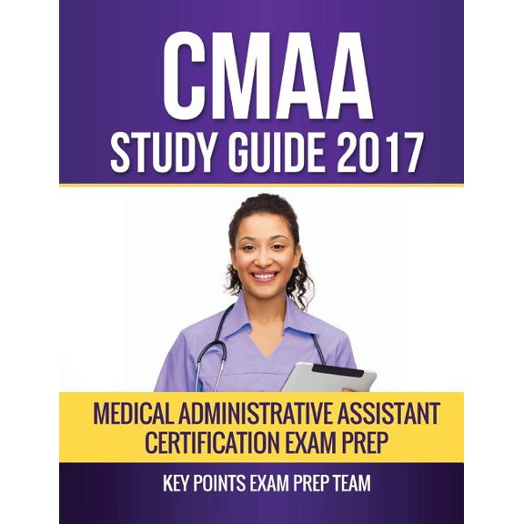 CMAA Study Guide 2017: Medical Administrative Assistant Certification Exam Prep (Paperback) by Key Points Exam Prep Team