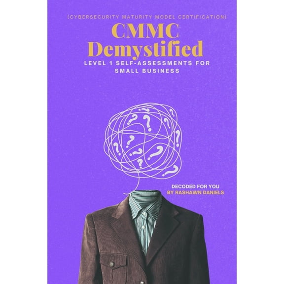 CMMC Demystified: Level 1 Self-Assessment for Small Business, (Paperback)