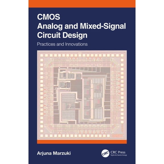 CMOS Analog and Mixed-Signal Circuit Design: Practices and Innovations, (Hardcover)