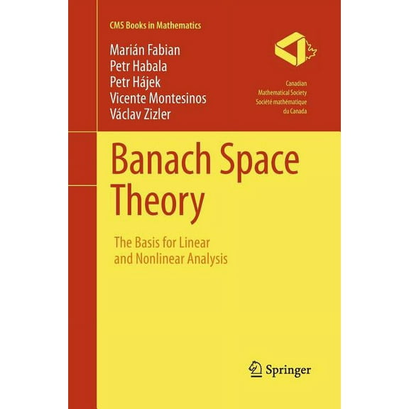 CMS Books in Mathematics Banach Space Theory: The Basis for Linear and Nonlinear Analysis, (Paperback)