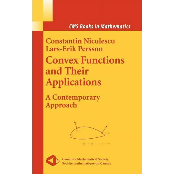 CMS Books in Mathematics Convex Functions and Their Applications: A Contemporary Approach, (Hardcover)