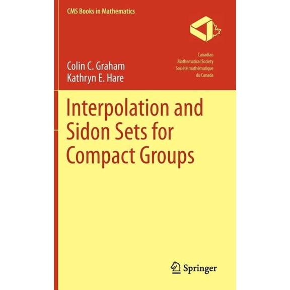 CMS Books in Mathematics Interpolation and Sidon Sets for Compact Groups, (Hardcover)