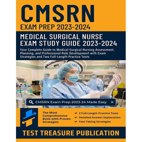 CMSRN Exam Prep 2023-2024: Your Complete Guide to Medical-Surgical Nursing Assessment, Planning, and Professional Role Development with Exam Strategies and Two Full-Length Practice Tests (Paperback)
