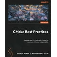 thumbnail image 1 of CMake Best Practices - Second Edition: Upgrade your C++ builds with CMake for maximum efficiency and scalability, (Paperback), 1 of 1