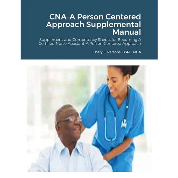 CNA-A Person Centered Approach Supplemental Manual: Supplement and Competency Sheets for Becoming A Certified Nurse Assi, (Paperback)