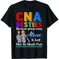 thumbnail image 1 of CNA Besties Because Going Crazy Alone Is Not Fun Tshirt Gift, 1 of 3