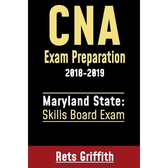CNA Exam Preparation 2018-2019: Maryland State Skills Board Exam: CNA Exam Preparation: Maryland Skills State Board stud, (Paperback)