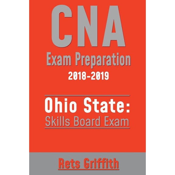 CNA Exam Preparation 2018-2019 : Ohio State Skills Board Exam: CNA Exam State Boards Study guide (Paperback)
