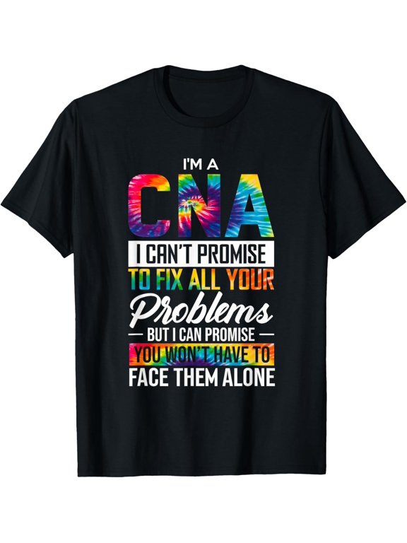 CNA I Can't Promise To Fix All Your Problems Tie Dye Nursing T-ShirtMen and women can wear, black T-shirts, gifts. Age: M,L,XL 2XL, 3XL, 169XL