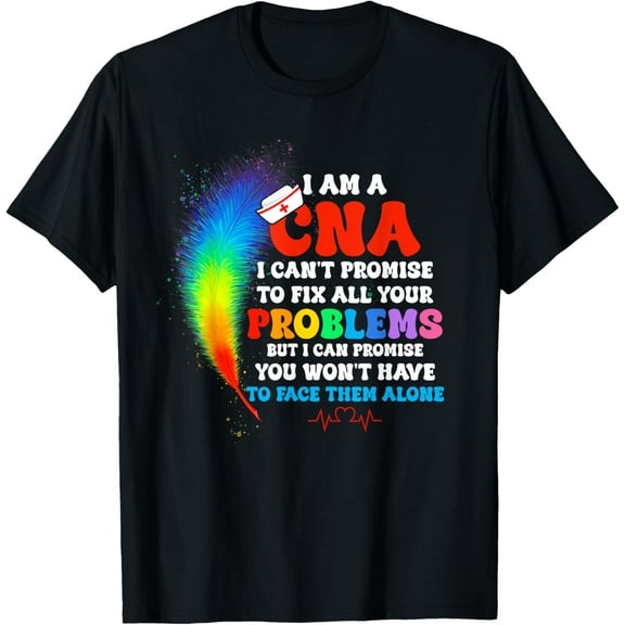 CNA I Cant Promise To Fix All Your Problems But Can Promise T-ShirtMen and women can wear, black T-shirts, gifts. Age: M,L，XL 2XL, 3XL, 167XL