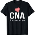 thumbnail image 1 of CNA I'll Be There For You Gift Nursing T-Shirt, 1 of 4