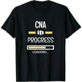 thumbnail image 1 of CNA In Progress Funny Job Profession T-Shirt, 1 of 4