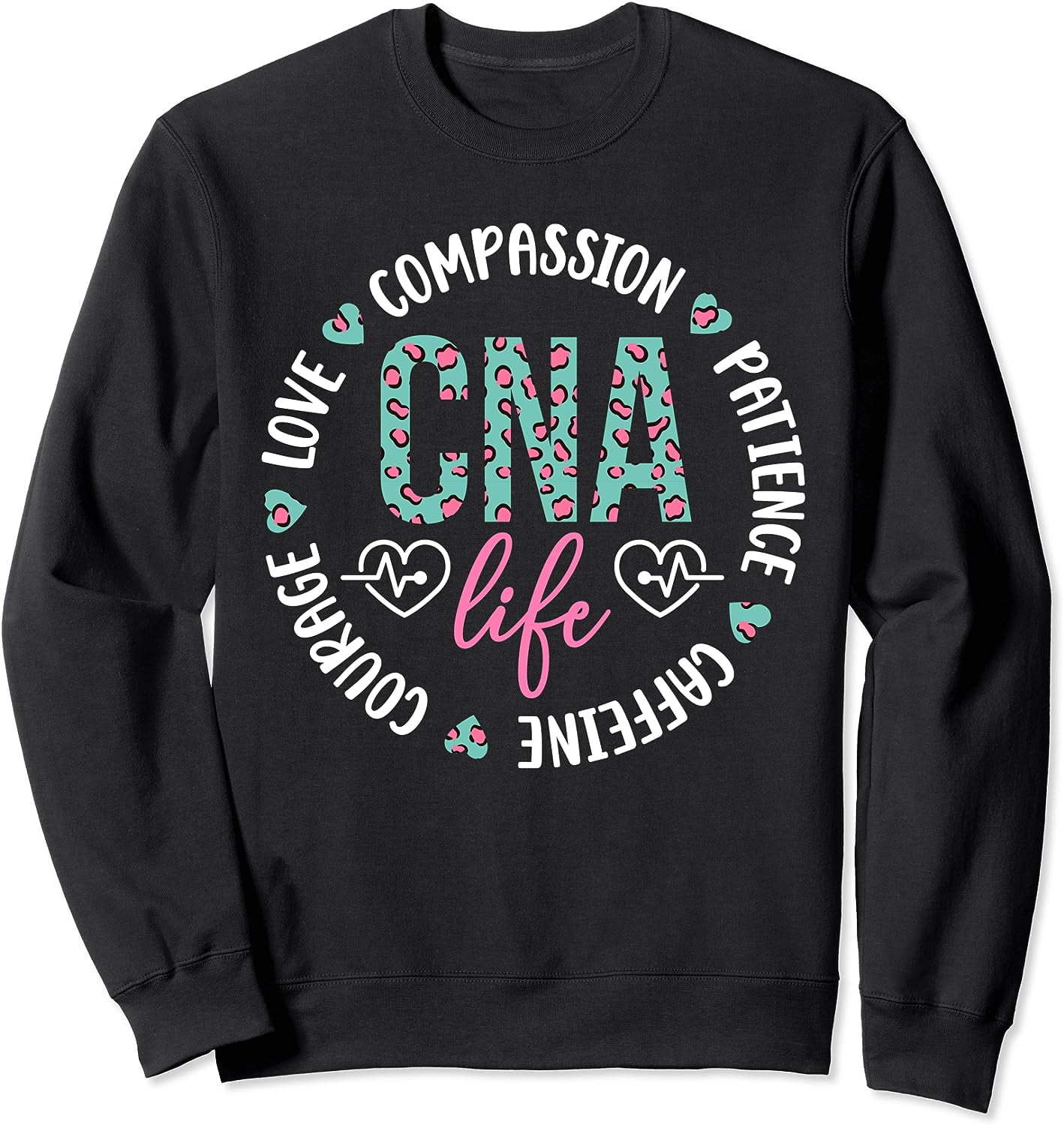 CNA Life Certified Nursing Assistant Appreciation CNA Nurse Sweatshirt