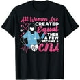 thumbnail image 1 of CNA Nurse Certified Nursing Assistant Girl Female All Women T-Shirt, 1 of 4
