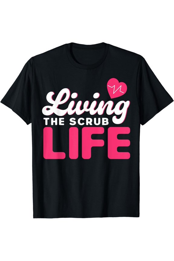 CNA Nurses CNA Living The Scrub Life Nurses The Scrub Life T-Shirt