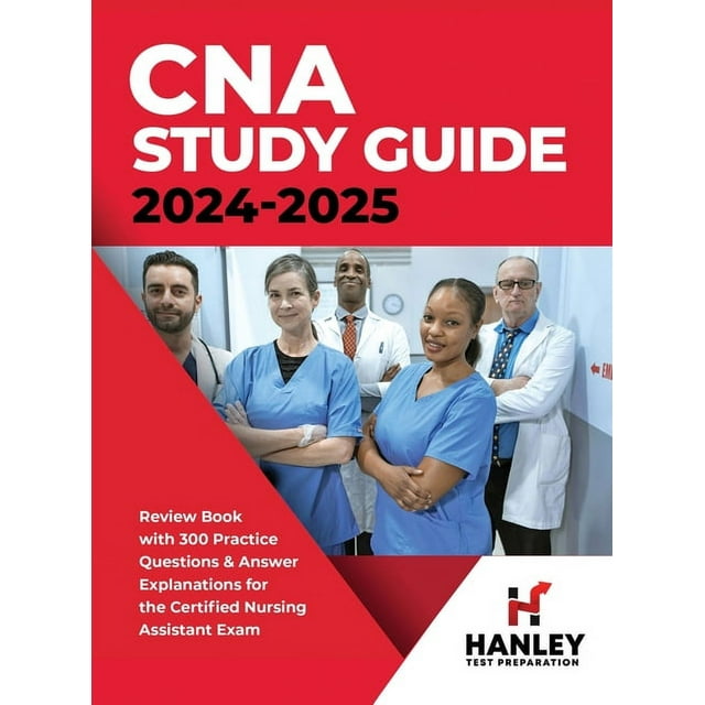 CNA Study Guide 20242025 Review Book with 300 Practice Questions