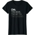 thumbnail image 1 of CNA The Man Myth Legend Gift T-Shirt, 1 of 4