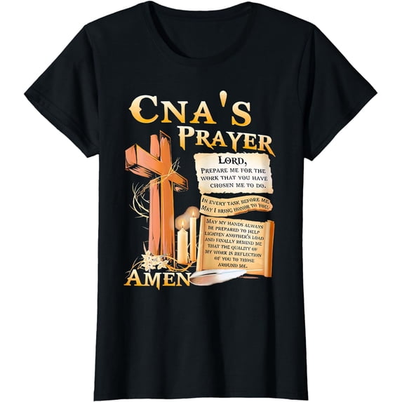 CNA’s Prayer Amen Lord Prepare Me For The Work That You Have T-Shirt