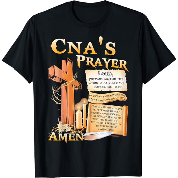 CNA’s Prayer Amen Lord Prepare Me For The Work That You Have T-Shirt