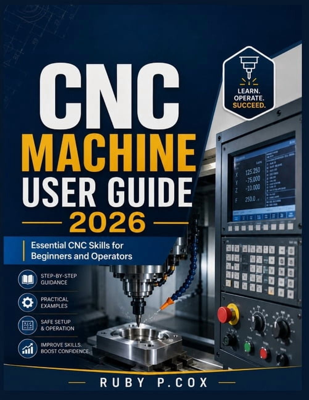 CNC Machine User Guide 2026: Essential CNC Skills for Beginners and Operators, (Paperback)