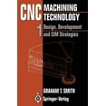 thumbnail image 1 of CNC Machining Technology: Volume I: Design, Development and CIM Strategies, (Paperback), 1 of 1