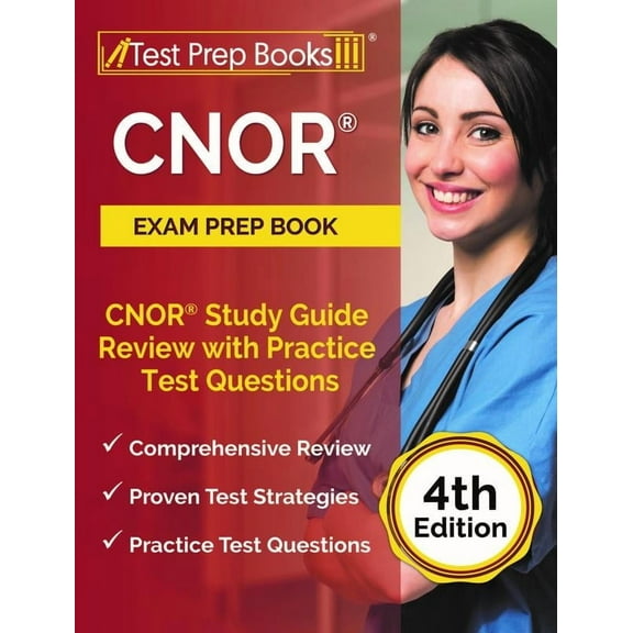 CNOR Exam Prep Book 2024 and 2025: CNOR Study Guide Review with Practice Test Questions [4th Edition], (Paperback)