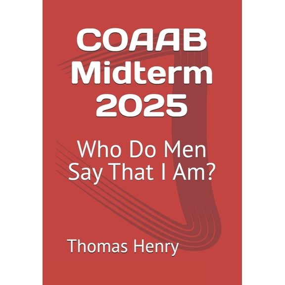 Coaab Midterm Syllabus COAAB Midterm 2025: Who Do Men Say That I Am?, Book 4, (Paperback)
