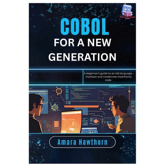 COBOL for a New Generation: A beginner's guide to an old language - maintain and modernize mainframe code, (Paperback)