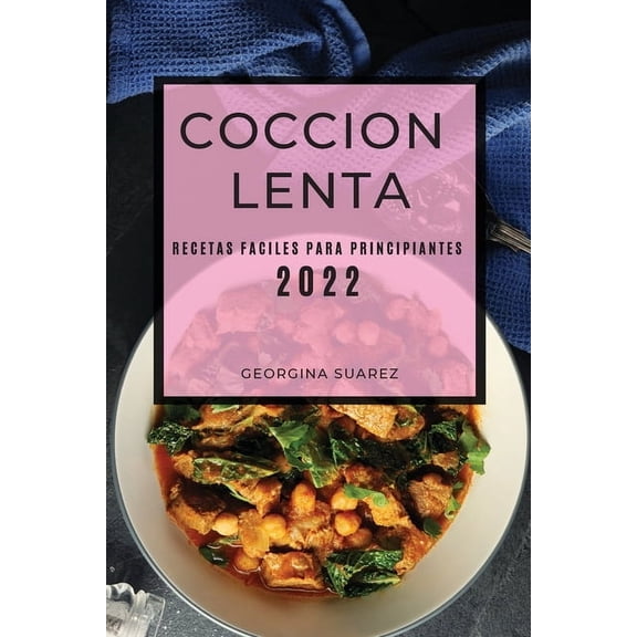 Coccion Lenta 2022: Recetas Faciles Para Principiantes, (Paperback)