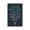 thumbnail image 1 of COFFEE KEEPS YOU GOING UNTIL WINE Decal drink coffee wine time | Indoor/Outdoor | 9" Tall, 1 of 4