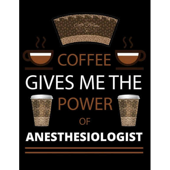 COFFEE gives me the power of Anesthesiologist: 2020 Daily Diary: Black Cover - 2020 Calendar Time Schedule Organizer for Daily Diary One Day Per Page - 365 Days Appointment Book and Hourly 7.00am - ..
