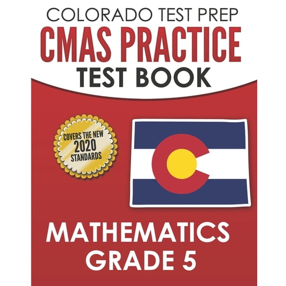 COLORADO TEST PREP CMAS Practice Test Book Mathematics Grade 5: Preparation for the CMAS Mathematics Assessments, (Paperback)