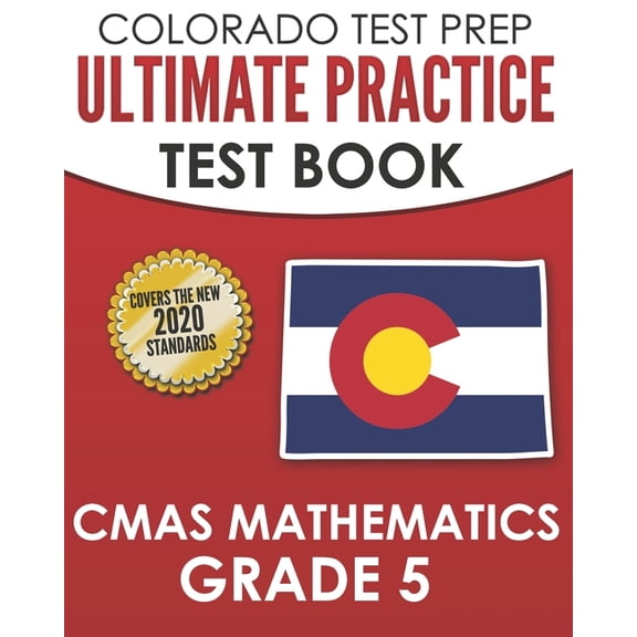COLORADO TEST PREP Ultimate Practice Test Book CMAS Mathematics Grade 5: Includes 8 Complete CMAS Mathematics Assessment, (Paperback)