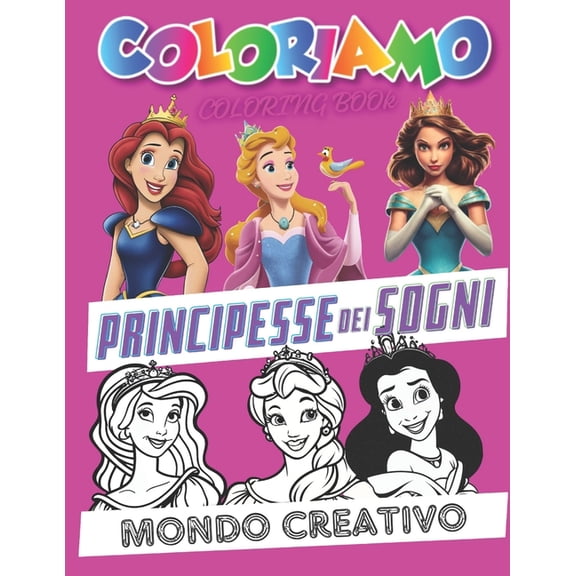 COLORIAMO PRINCIPESSE DEI SOGNI - By Mondo Creativo: Coloring Book ETA 6+, (Paperback)