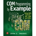 COM Programming by Example: Using MFC, ActiveX, ATL, ADO, and COM ...