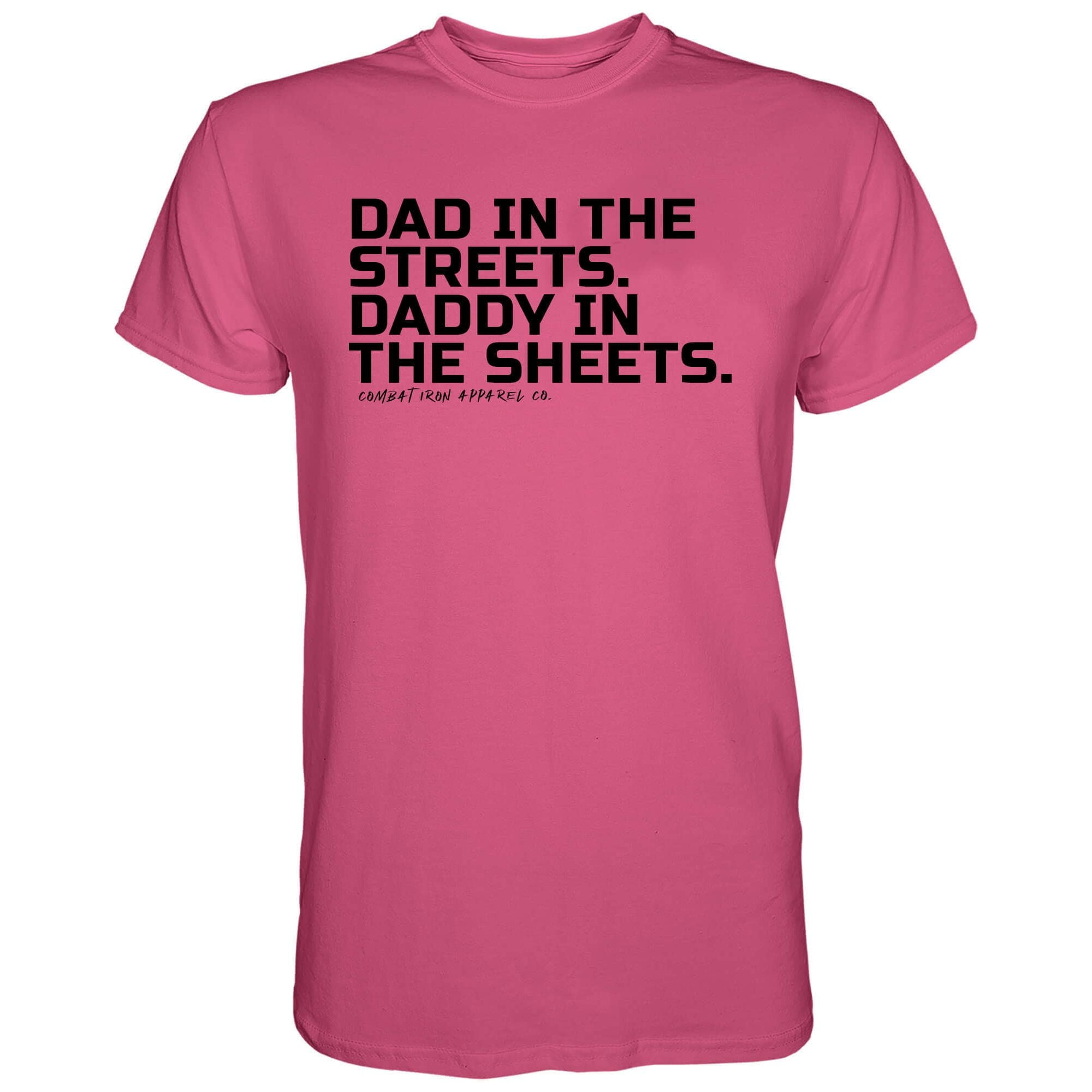 Combat Iron Apparel™ Dad In The Streets. Daddy In The Sheets. Men's T ...