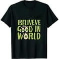 thumbnail image 1 of COMIO Believe There Is Good In The World Positive Message T-Shirt, 1 of 3