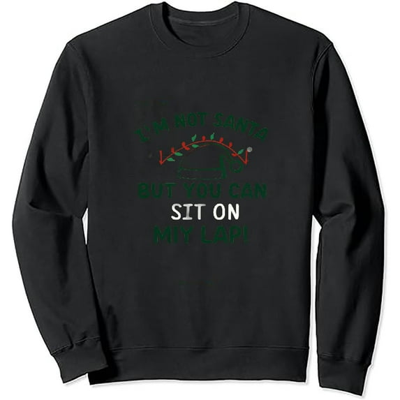 COMIO Funny I'm Not Santa But You Can Sit On My Lap Sweatshirt