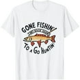 thumbnail image 1 of COMIO Gone Fishin Be Back Soon To Go Huntin - Fishing Fish Lover T-Shirt, 1 of 3