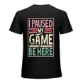 thumbnail image 1 of COMIO Graphic Tees I Paused My Game to Be Here - Funny Saying Video Gamer Joke Phrase T shirt for Men Short Sleeve Black black, 1 of 3