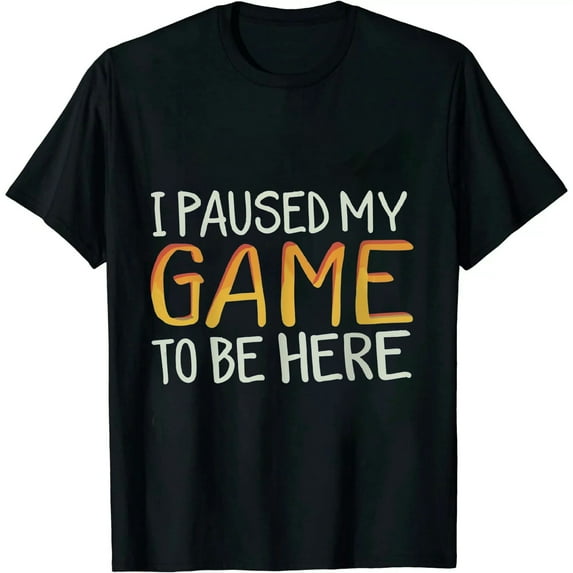 COMIO I Paused My Game to Be Here | Funny Video Gamer Humor Joke for Men Women T-Shirt