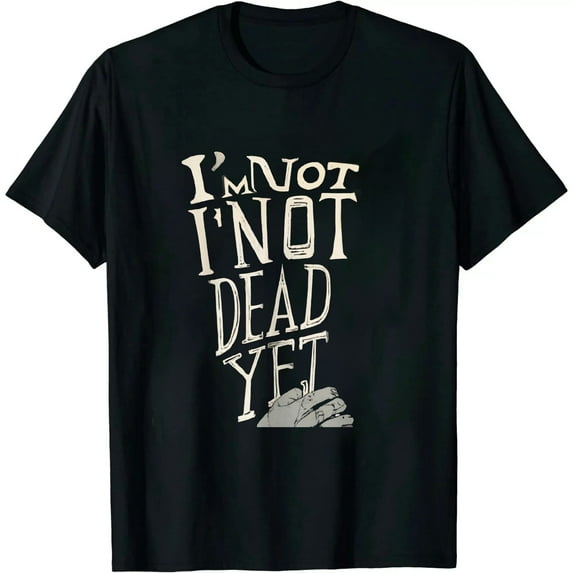 COMIO I'm Not Dead Yet Statement Still Alive Funny T-Shirts