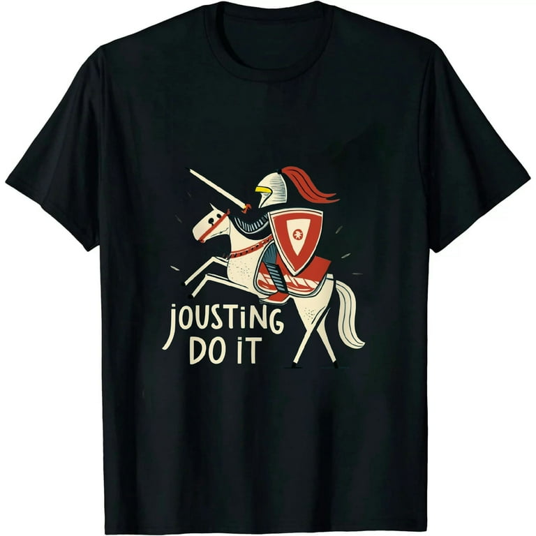 Jousting Joust Do It Funny Medieval Knight T-Shirt Jousting Joust Do It Funny Medieval Knight T-Shirt